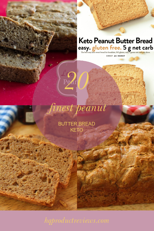 20 Finest Peanut butter Bread Keto Best Product Reviews